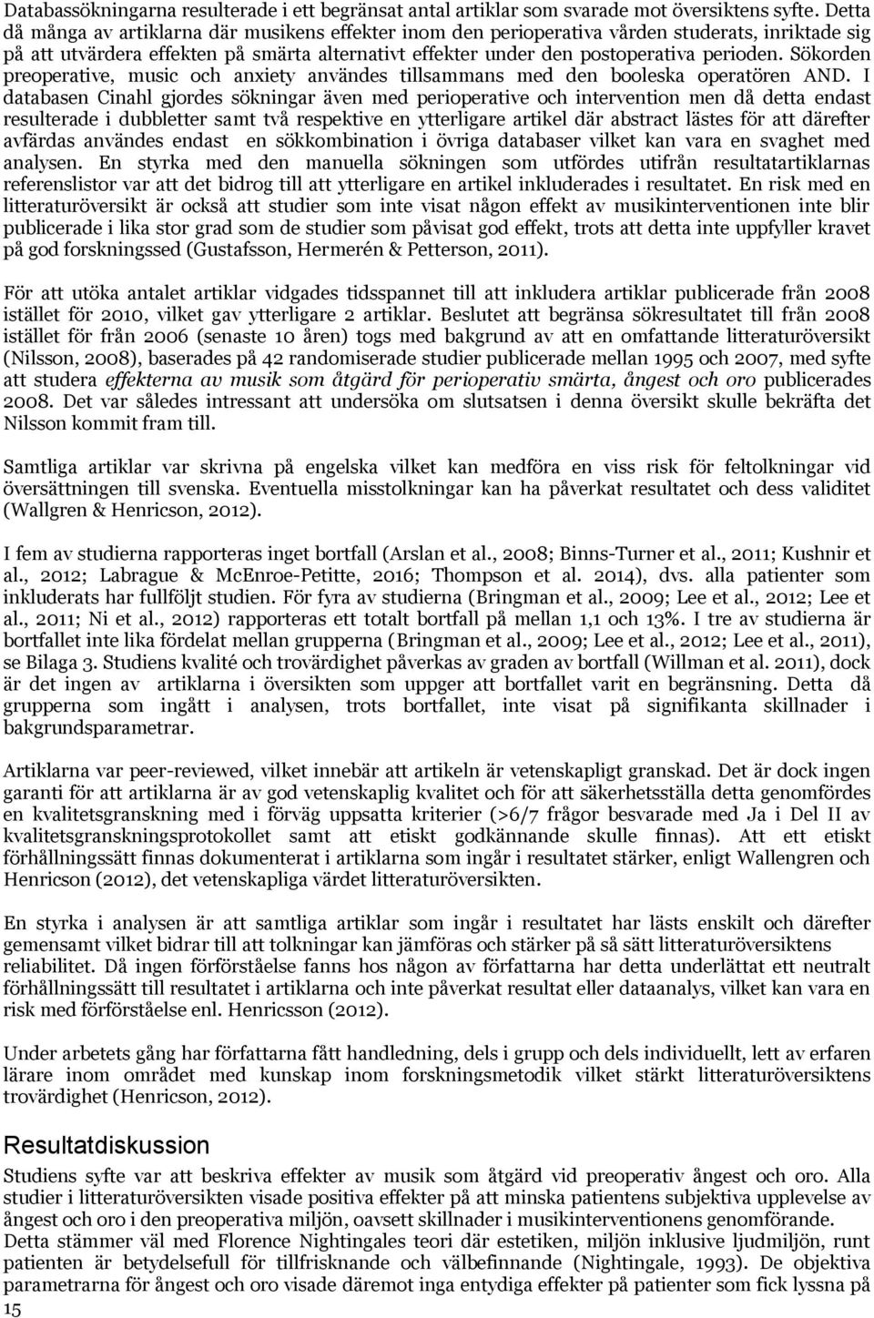 Sökorden preoperative, music och anxiety användes tillsammans med den booleska operatören AND.