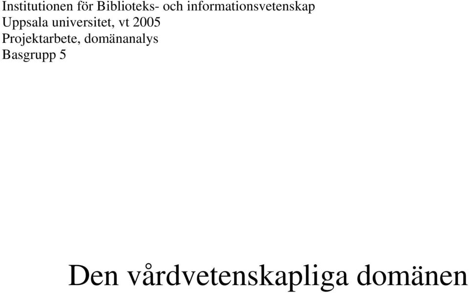 universitet, vt 2005 Projektarbete,