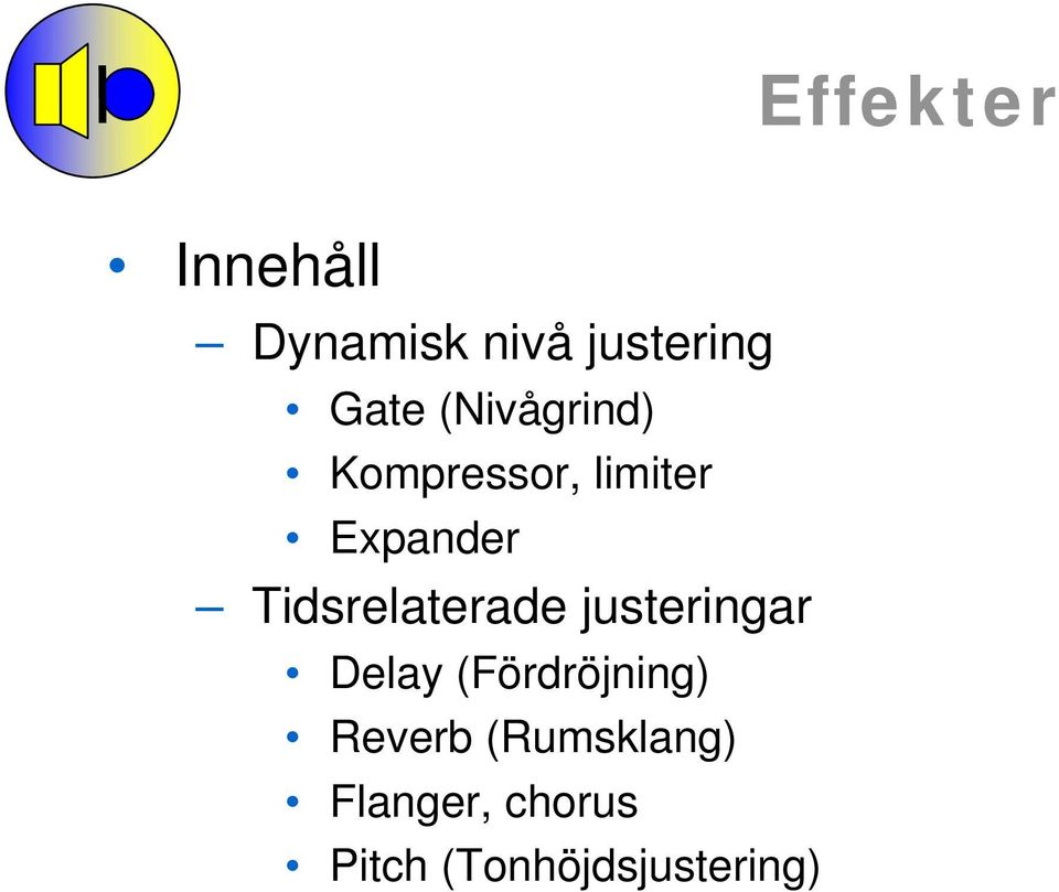 Tidsrelaterade justeringar Delay (Fördröjning)