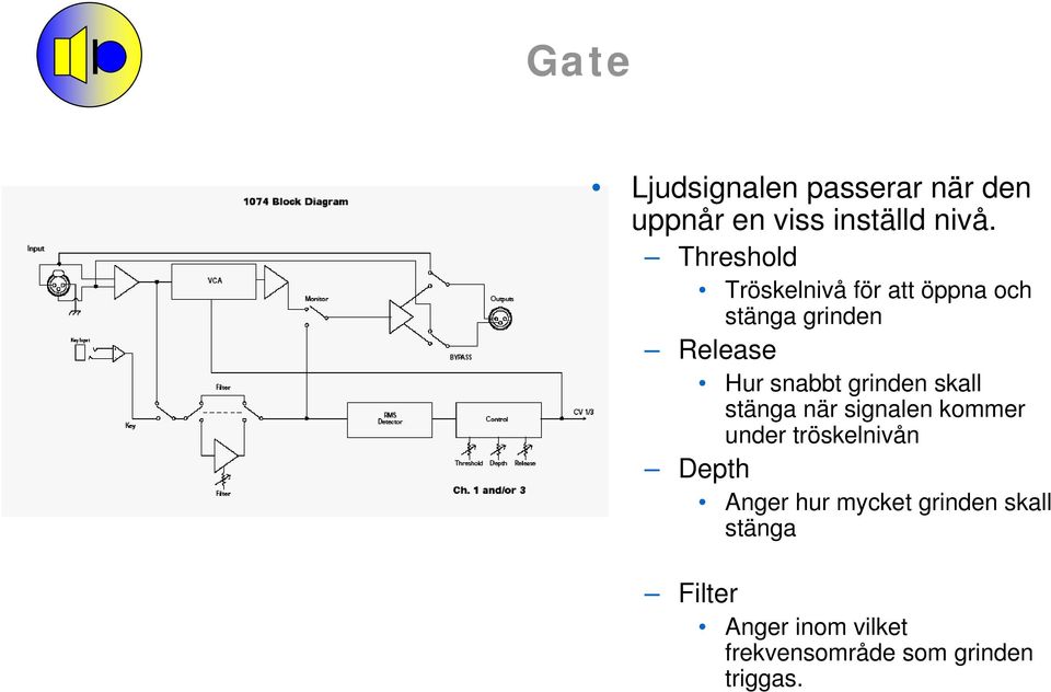 grinden skall stänga när signalen kommer under tröskelnivån Depth Anger hur