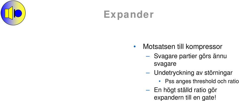 störningar Pss anges threshold och ratio En