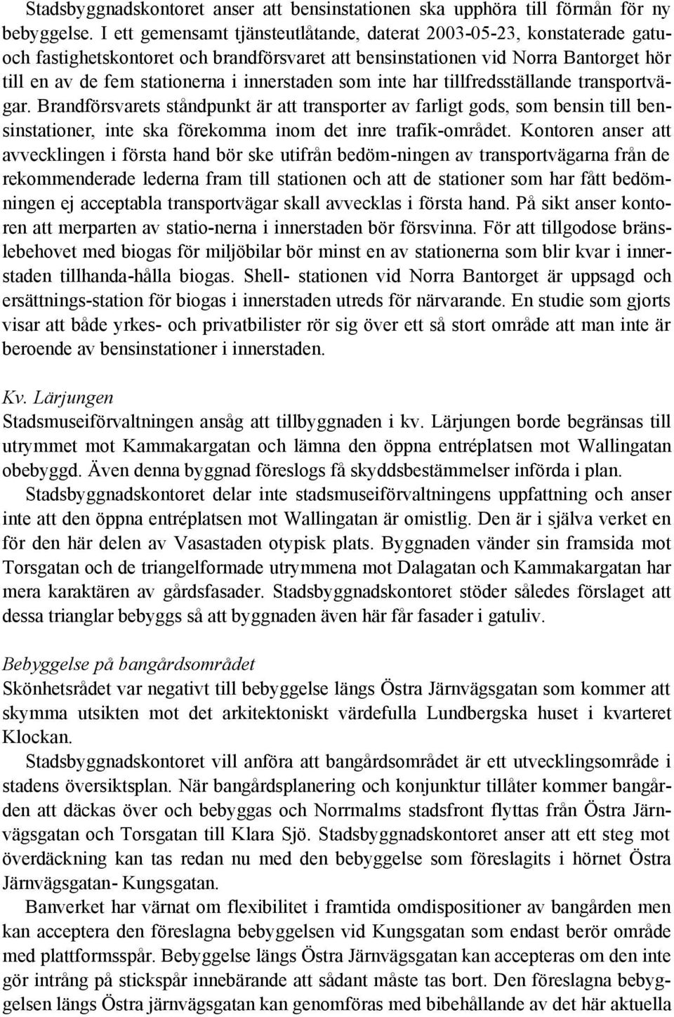innerstaden som inte har tillfredsställande transportvägar.