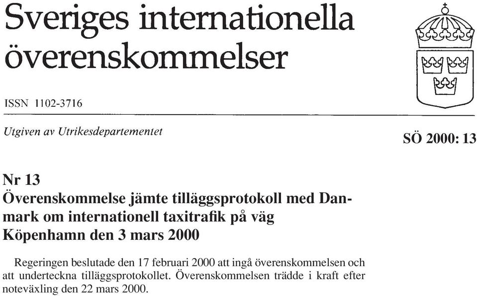 beslutade den 17 februari 2000 att ingå överenskommelsen och att