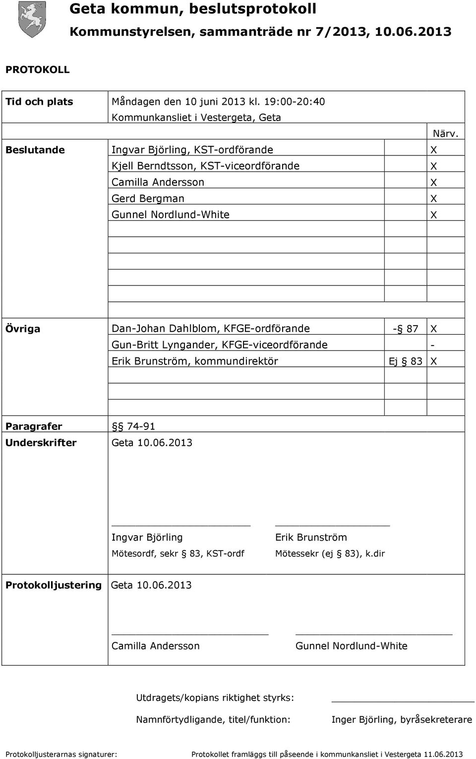 Gun-Britt Lyngander, KFGE-viceordförande - Erik Brunström, kommundirektör Ej 83 X Paragrafer 74-91 Underskrifter Geta 10.06.