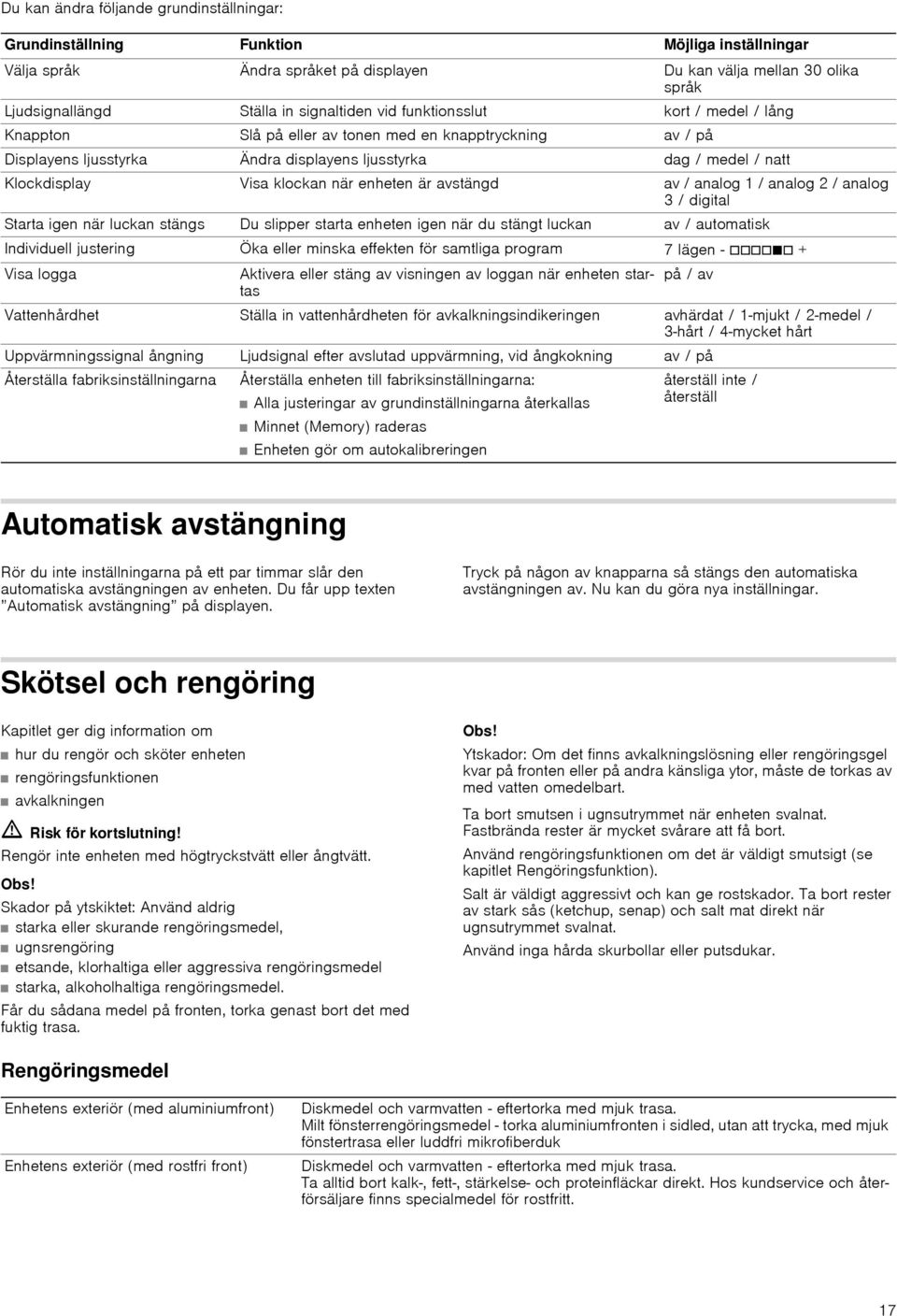 klockan när enheten är avstängd av / analog / analog 2 / analog / digital Starta igen när luckan stängs Du slipper starta enheten igen när du stängt luckan av / automatisk Individuell justering Öka