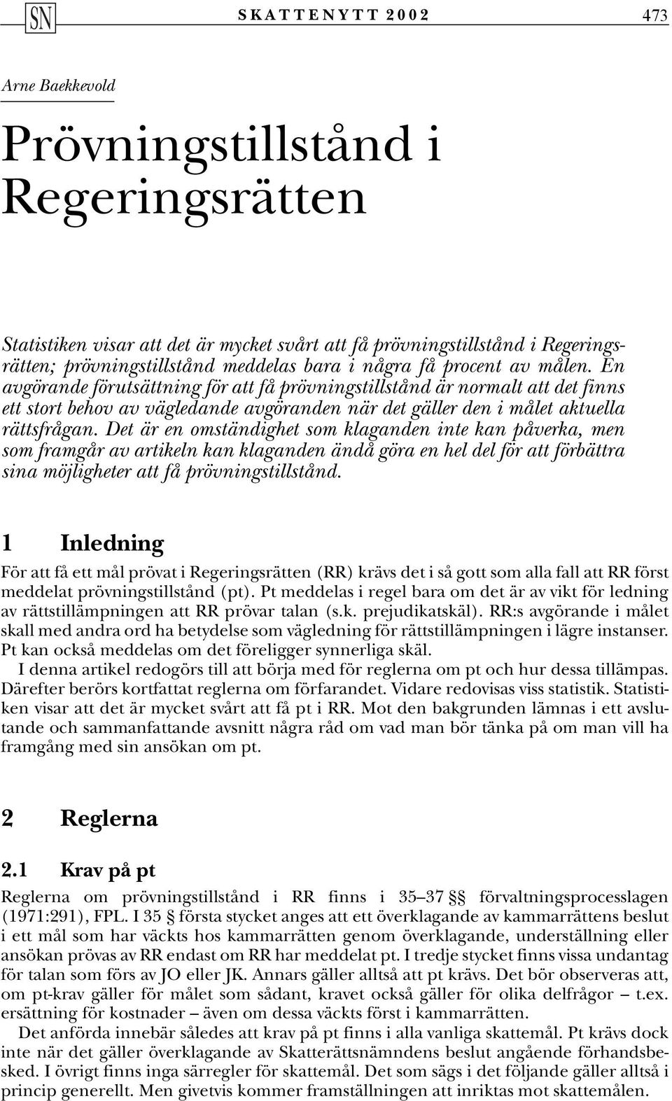 Det är en omständighet som klaganden inte kan påverka, men som framgår av artikeln kan klaganden ändå göra en hel del för att förbättra sina möjligheter att få prövningstillstånd.