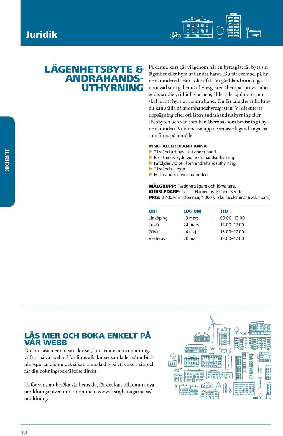 Du får lära dig vilka krav du kan ställa på andrahandshyresgästen. Vi diskuterar uppsägning efter otillåten andrahandsuthyrning eller skenbyten och vad som kan åberopas som bevisning i hyresnämnden.