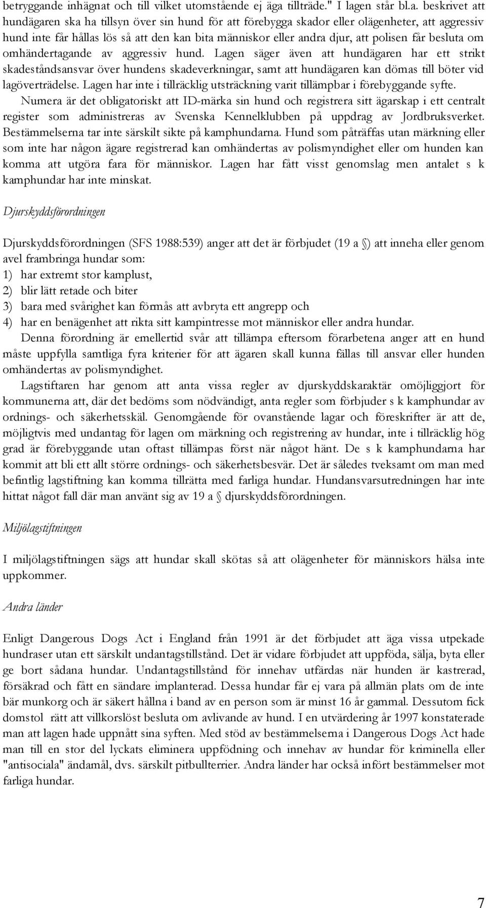 och till vilket utomstående ej äga 