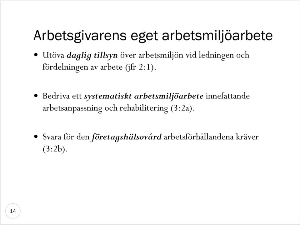 Bedriva ett systematiskt arbetsmiljöarbete innefattande arbetsanpassning