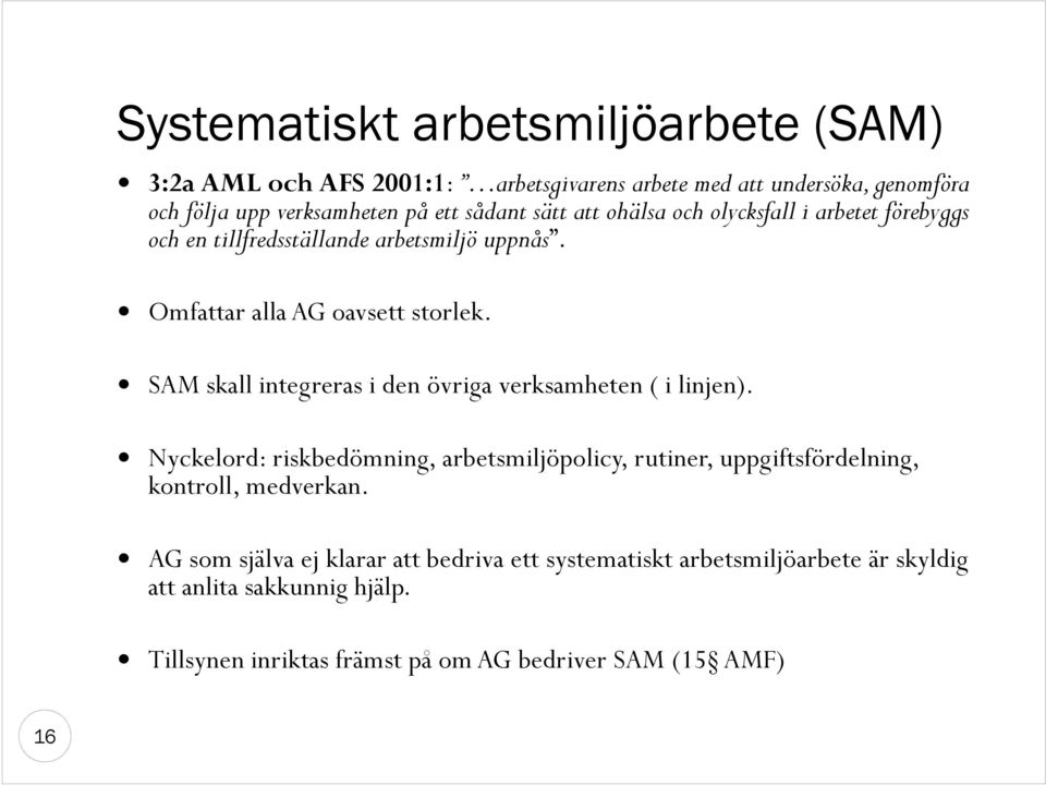 SAM skall integreras i den övriga verksamheten ( i linjen).