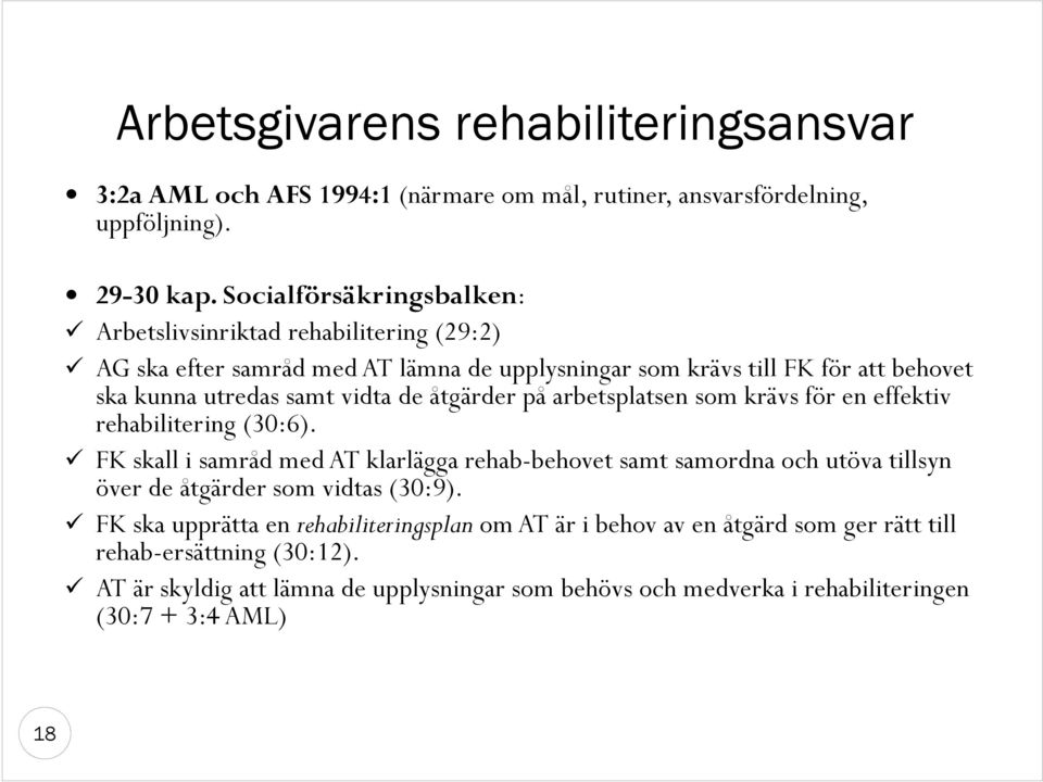 de åtgärder på arbetsplatsen som krävs för en effektiv rehabilitering (30:6).