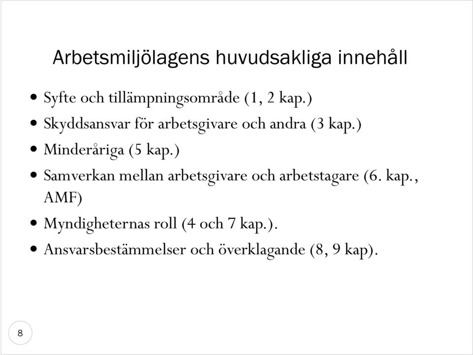 ) Samverkan mellan arbetsgivare och arbetstagare (6. kap.