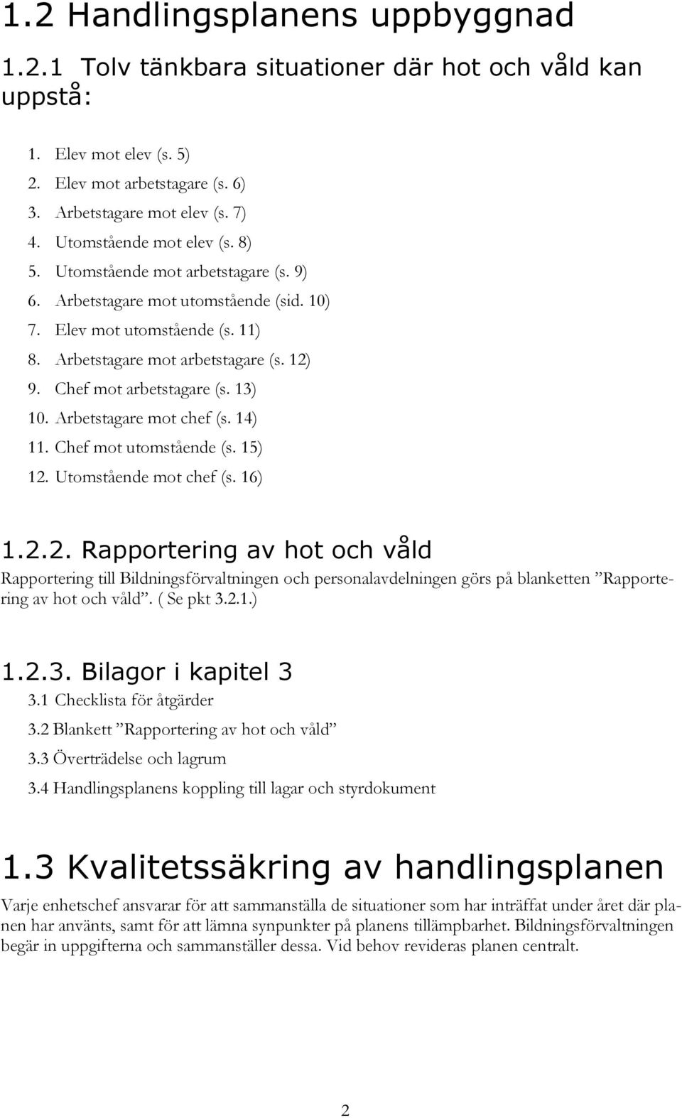 Chef mot arbetstagare (s. 13) 10. Arbetstagare mot chef (s. 14) 11. Chef mot utomstående (s. 15) 12.