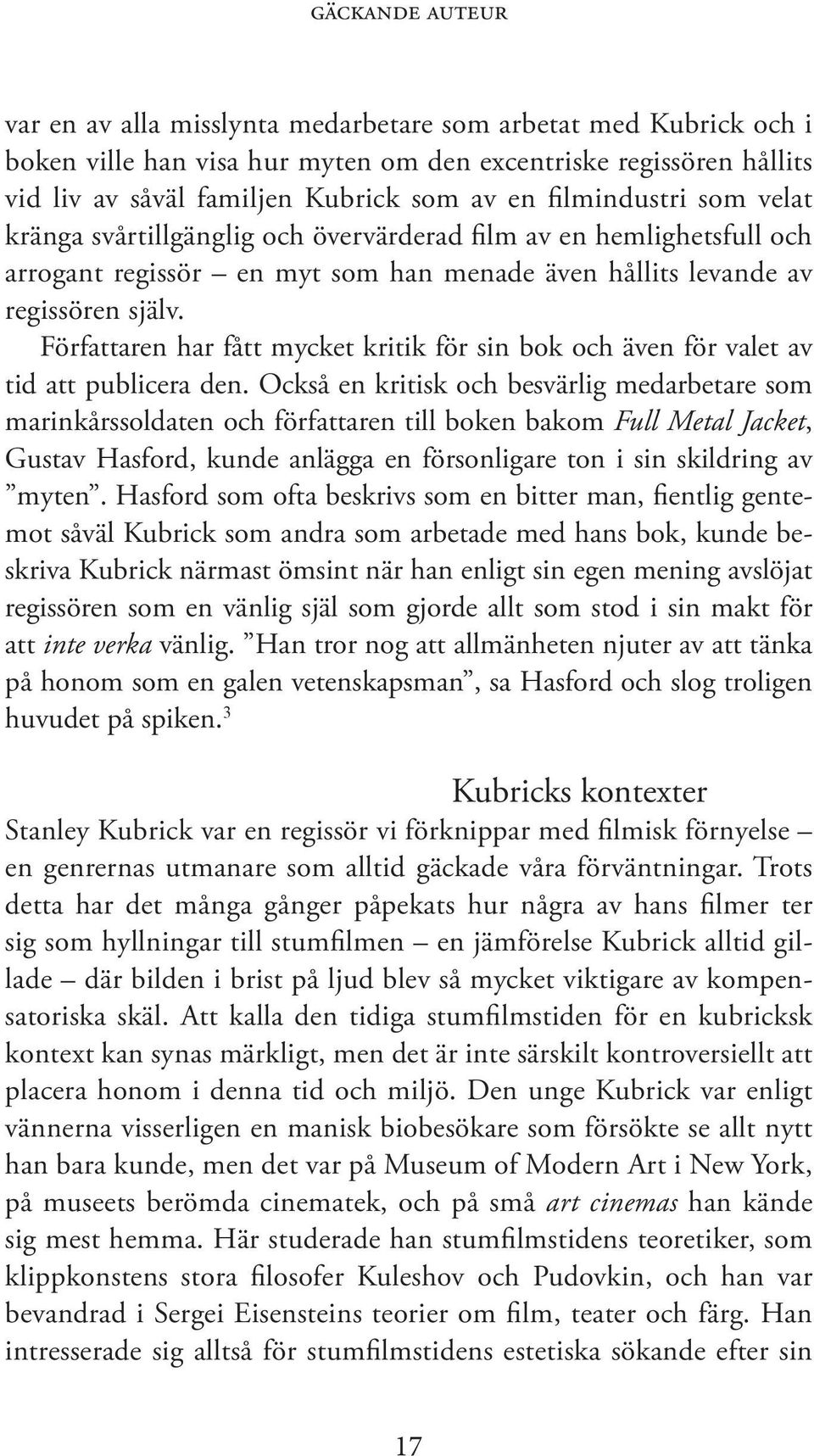 Författaren har fått mycket kritik för sin bok och även för valet av tid att publicera den.