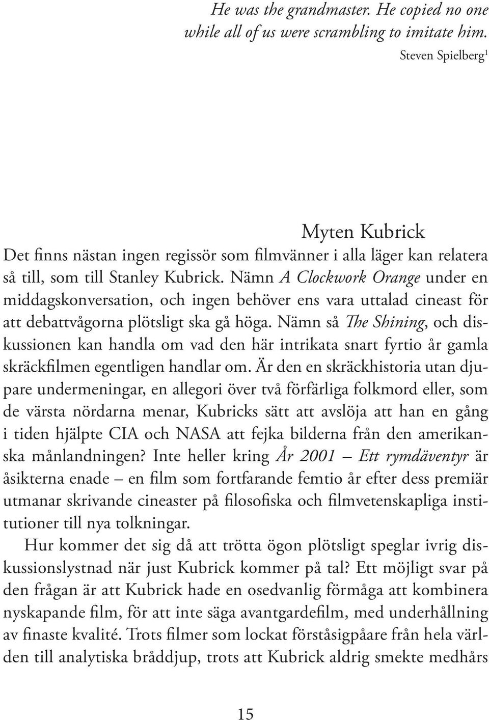 Nämn A Clockwork Orange under en middagskonversation, och ingen behöver ens vara uttalad cineast för att debattvågorna plötsligt ska gå höga.