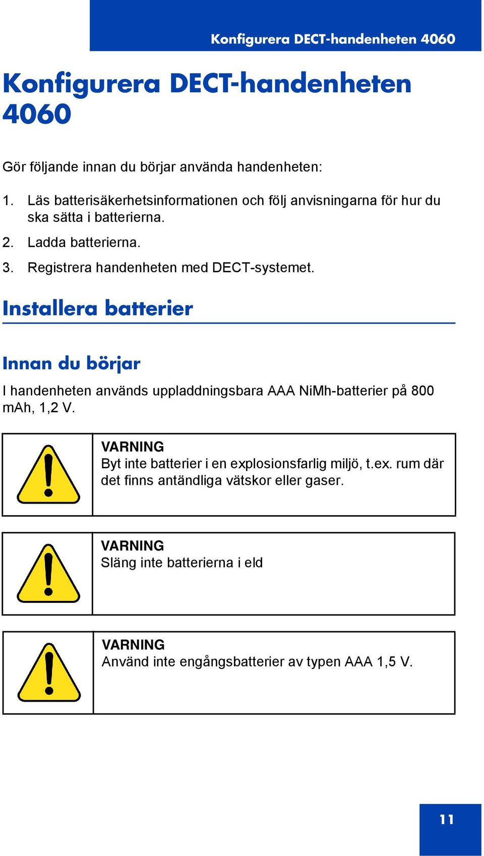 Registrera handenheten med DECT-systemet.