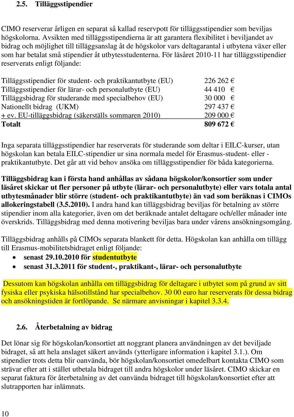 stipendier åt utbytesstudenterna.