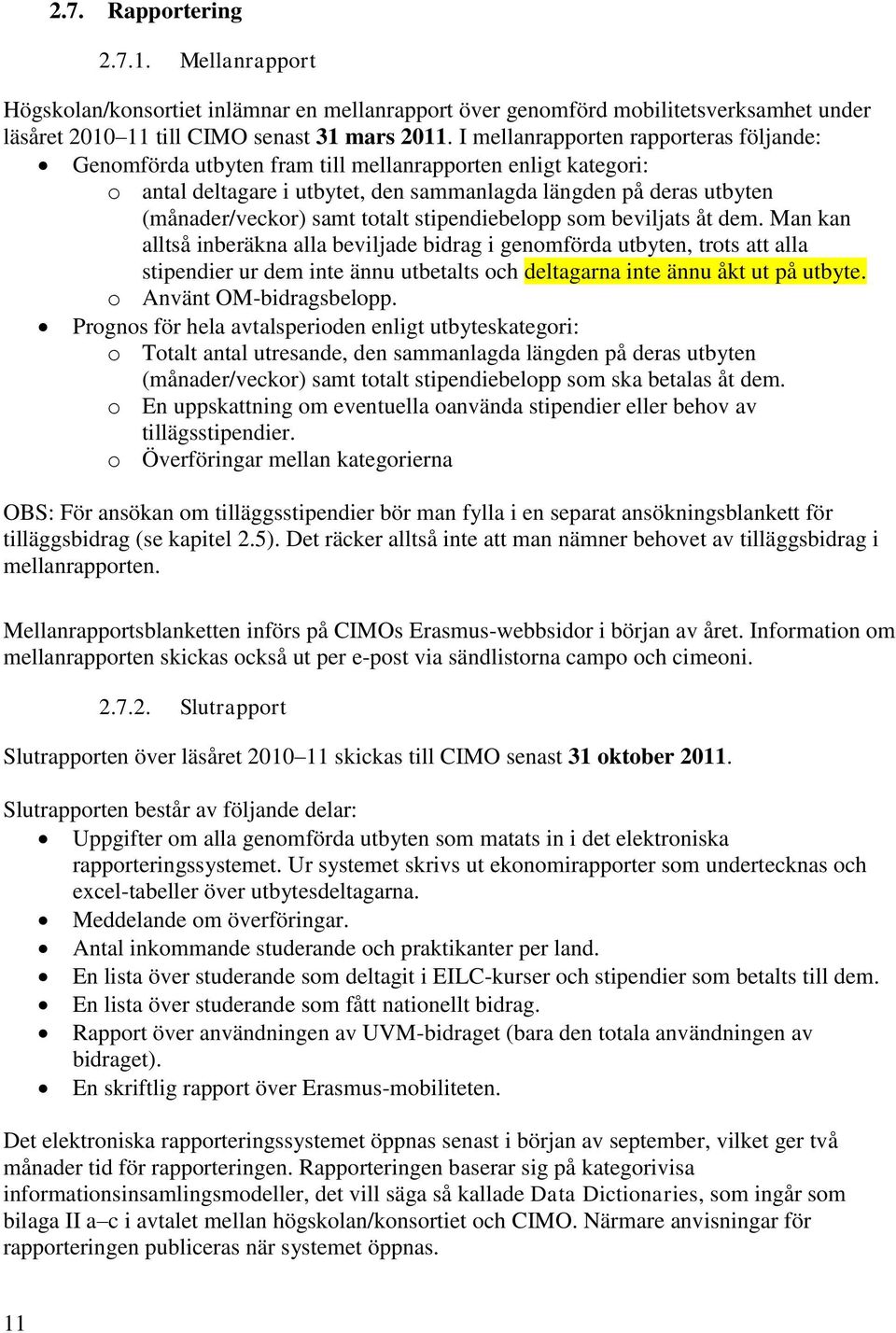 totalt stipendiebelopp som beviljats åt dem.