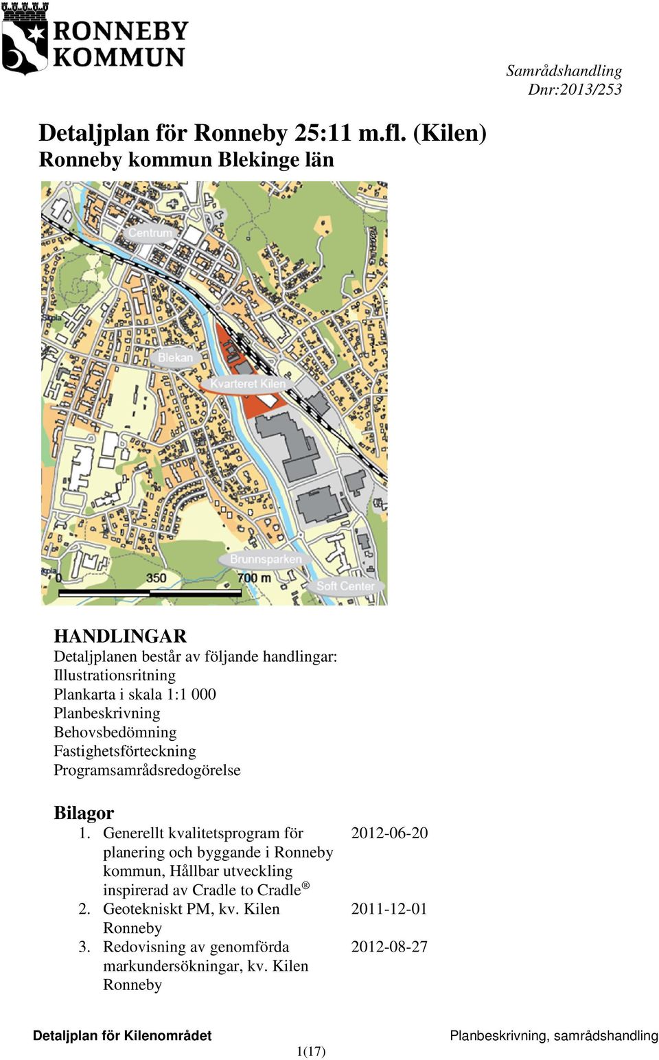 1:1 000 Planbeskrivning Behovsbedömning Fastighetsförteckning Programsamrådsredogörelse Bilagor 1.