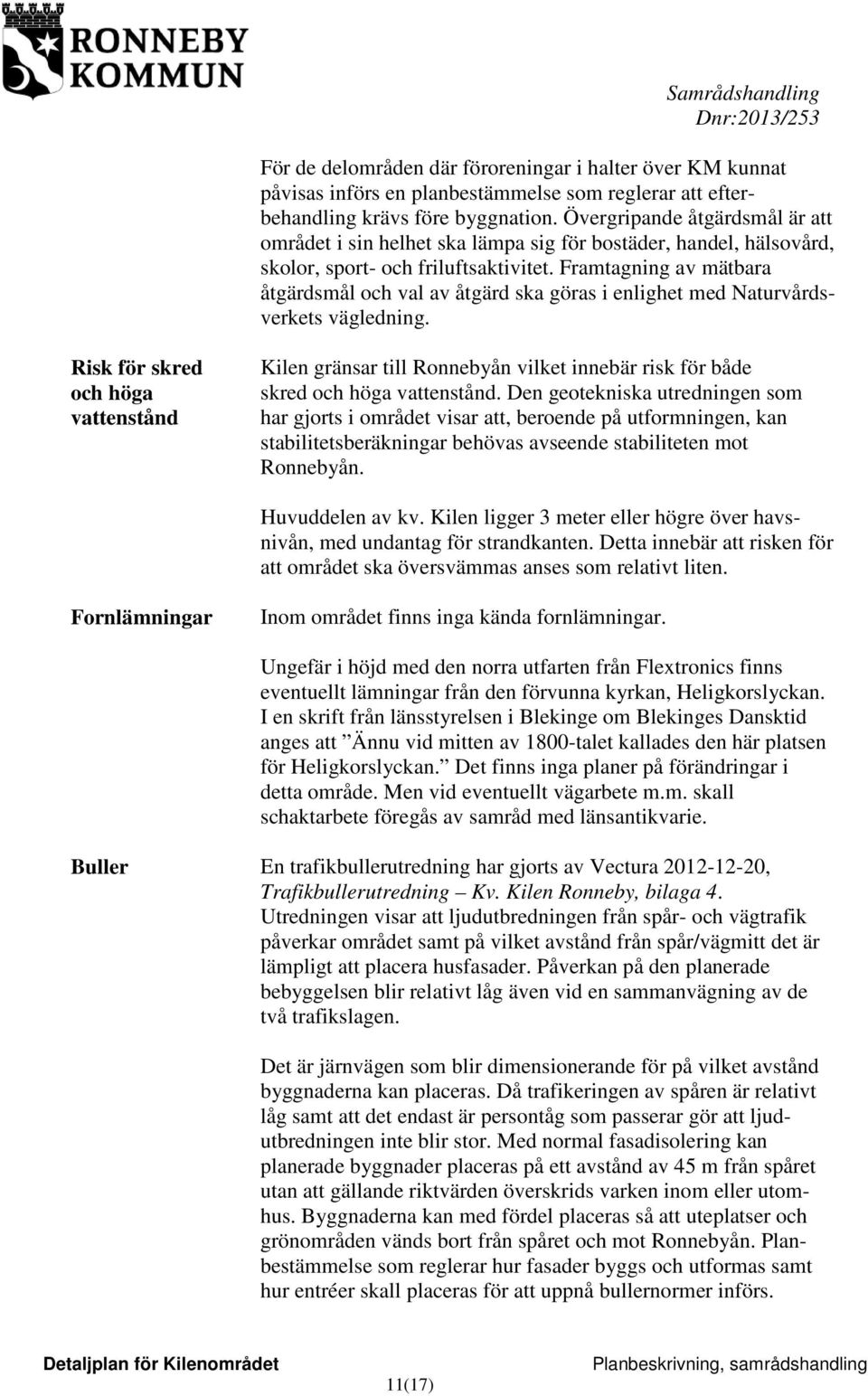 Framtagning av mätbara åtgärdsmål och val av åtgärd ska göras i enlighet med Naturvårdsverkets vägledning.