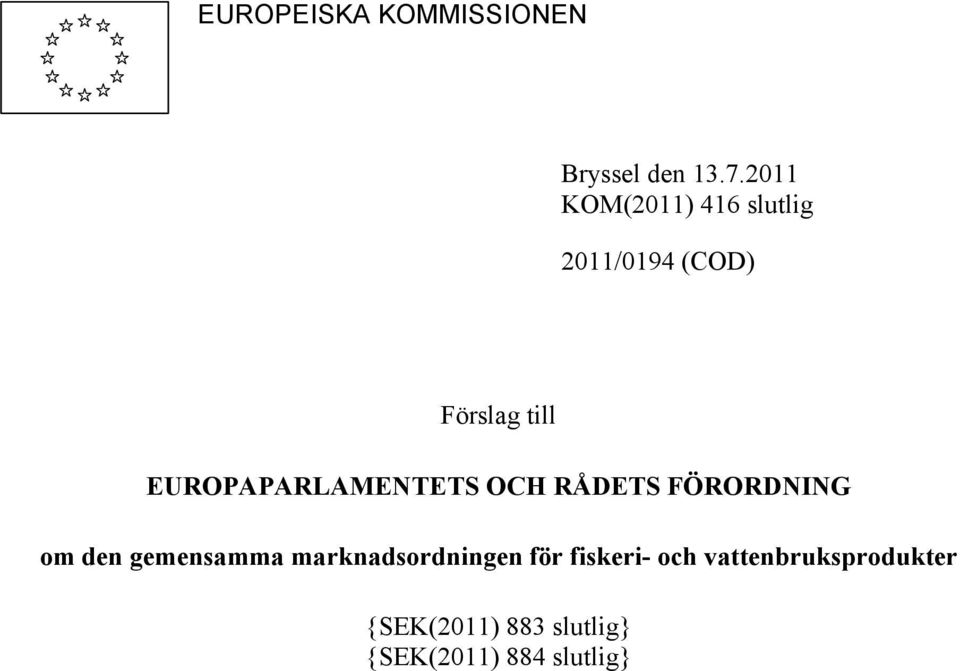 EUROPAPARLAMENTETS OCH RÅDETS FÖRORDNING om den gemensamma