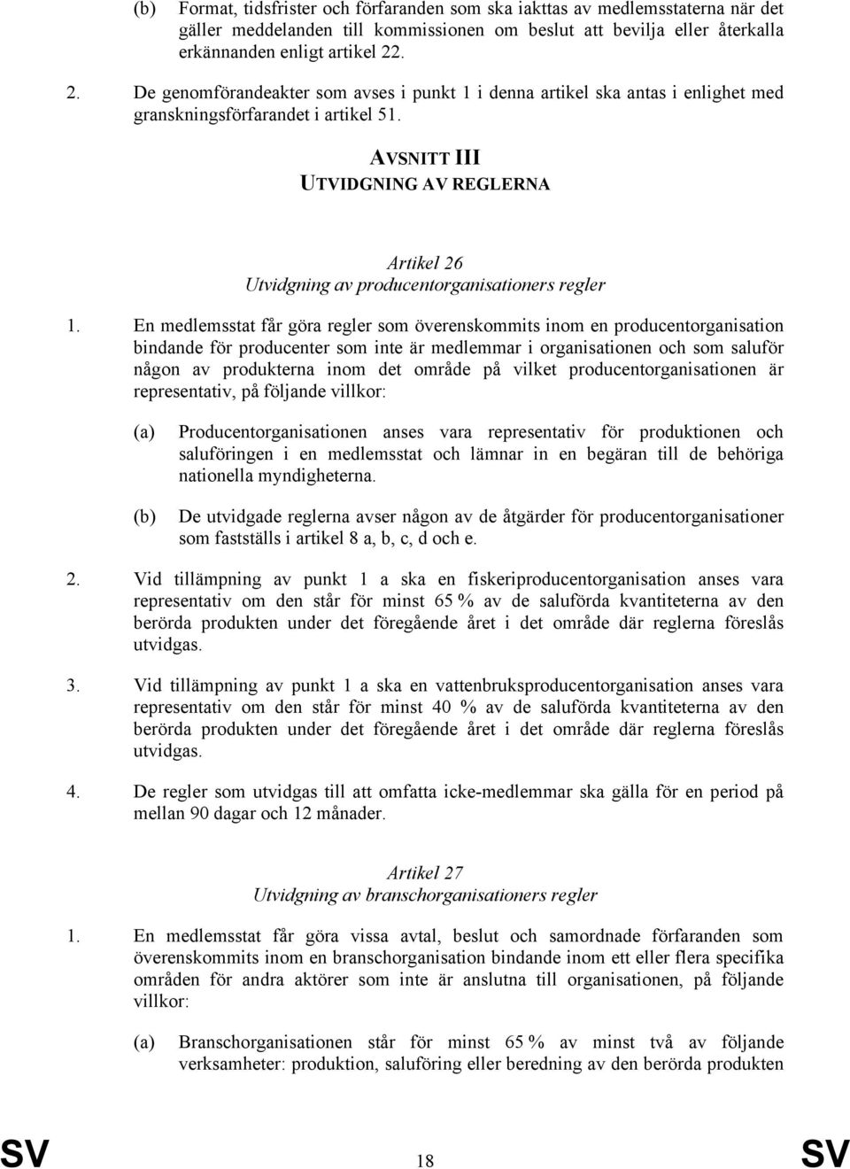 AVSNITT III UTVIDGNING AV REGLERNA Artikel 26 Utvidgning av producentorganisationers regler 1.