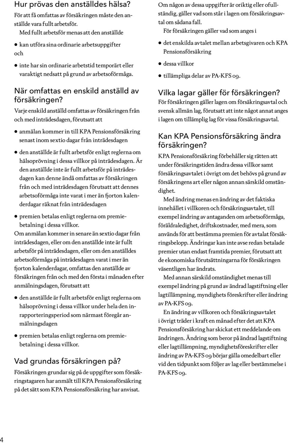 När omfattas en enskild anställd av försäkringen?
