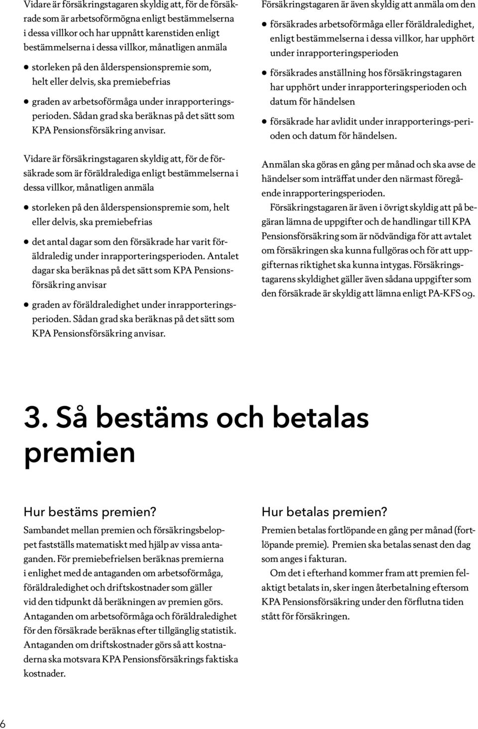 Sådan grad ska beräknas på det sätt som KPA Pensionsförsäkring anvisar.
