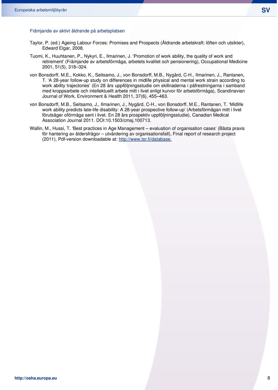 , Kokko, K., Seitsamo, J., von Bonsdorff, M.B., Nygård, C-H., Ilmarinen, J., Rantanen, T.