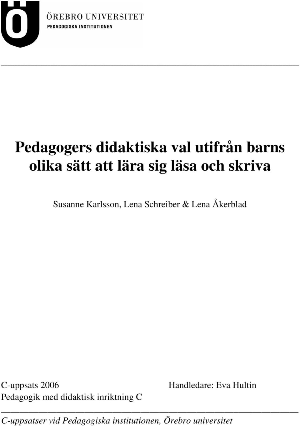 C-uppsats 2006 Handledare: Eva Hultin Pedagogik med didaktisk