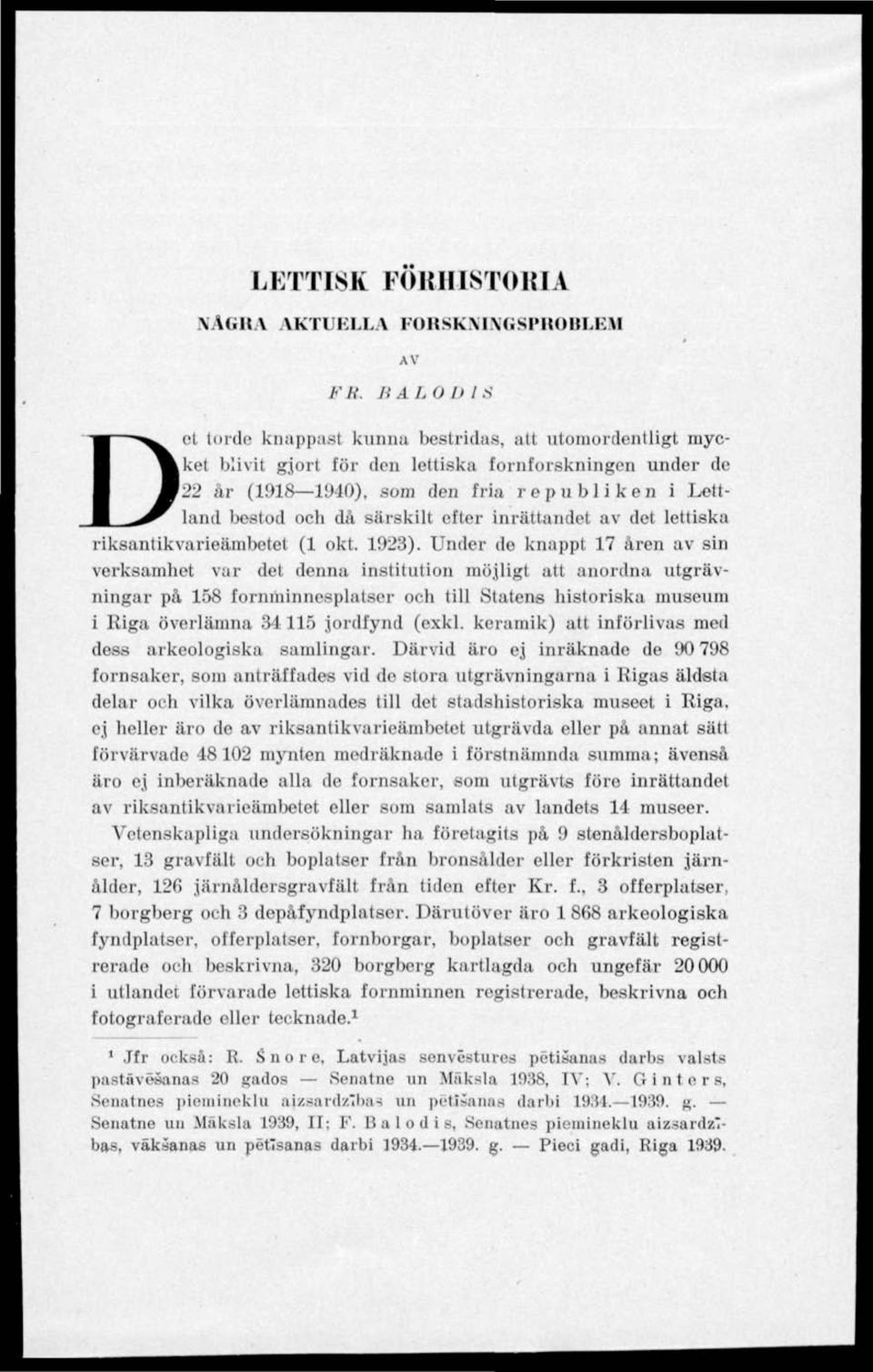 särskilt efter inrättandet av det lettiska riksantikvarieämbetet (1 okt. 1923).