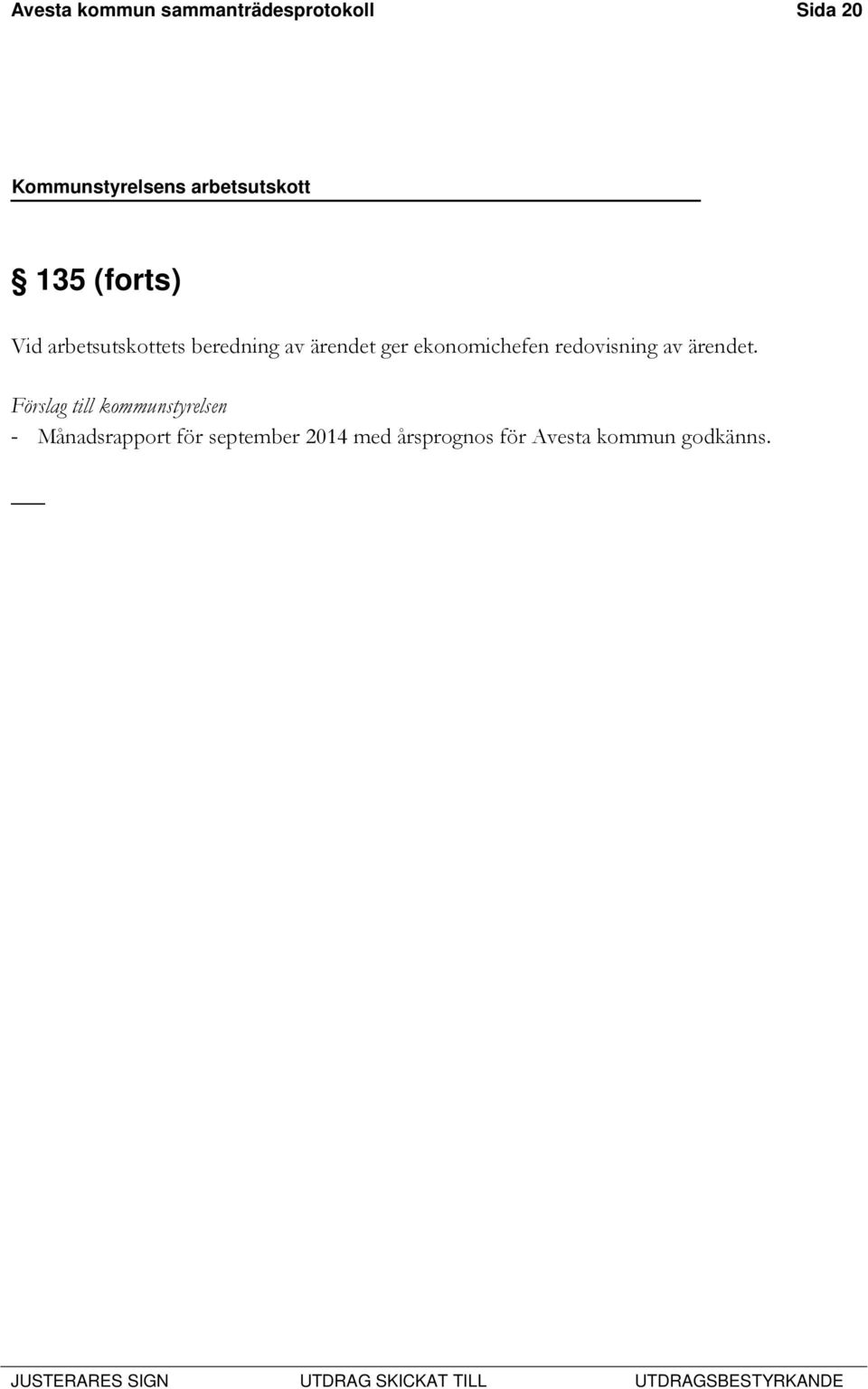 redovisning av ärendet.