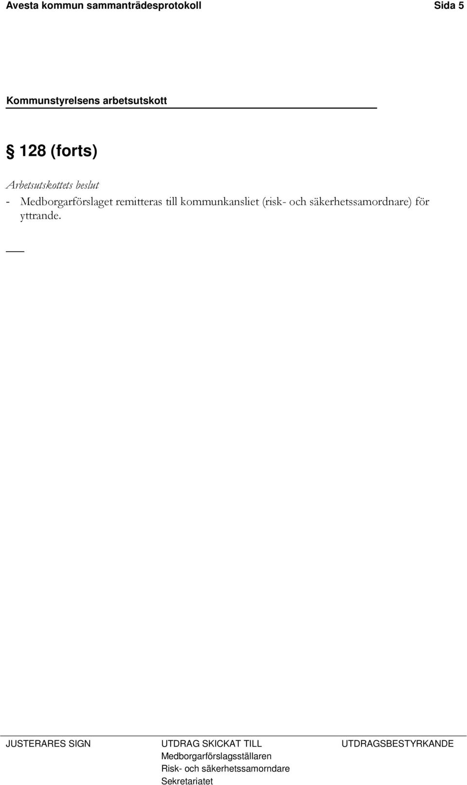 kommunkansliet (risk- och säkerhetssamordnare) för yttrande.