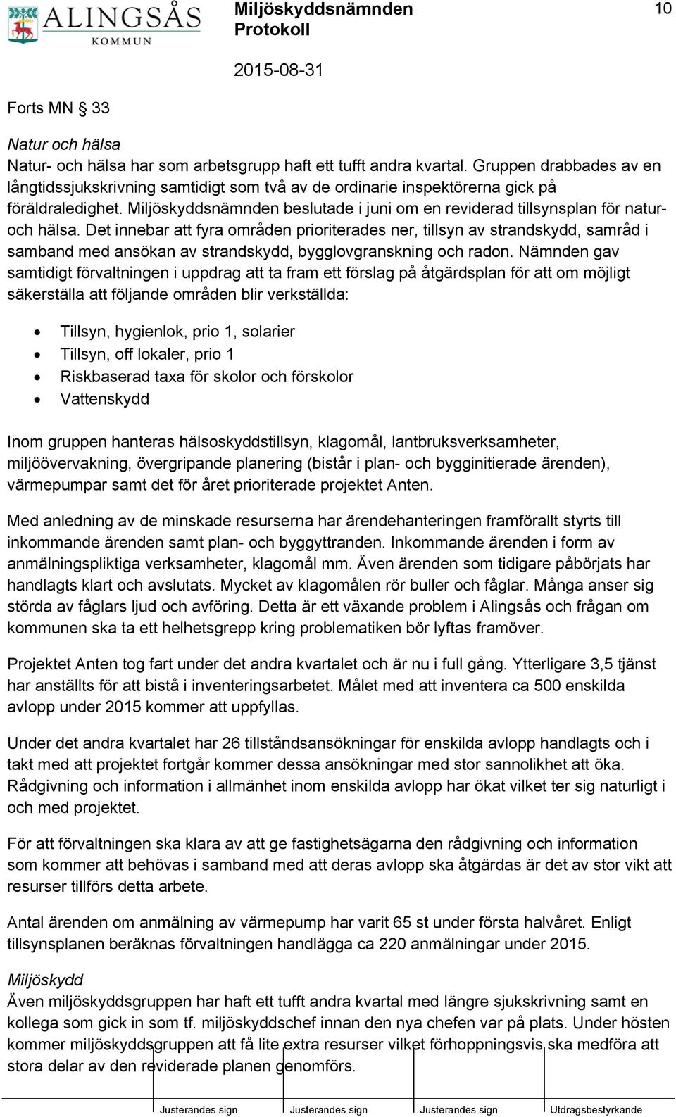 Miljöskyddsnämnden beslutade i juni om en reviderad tillsynsplan för naturoch hälsa.