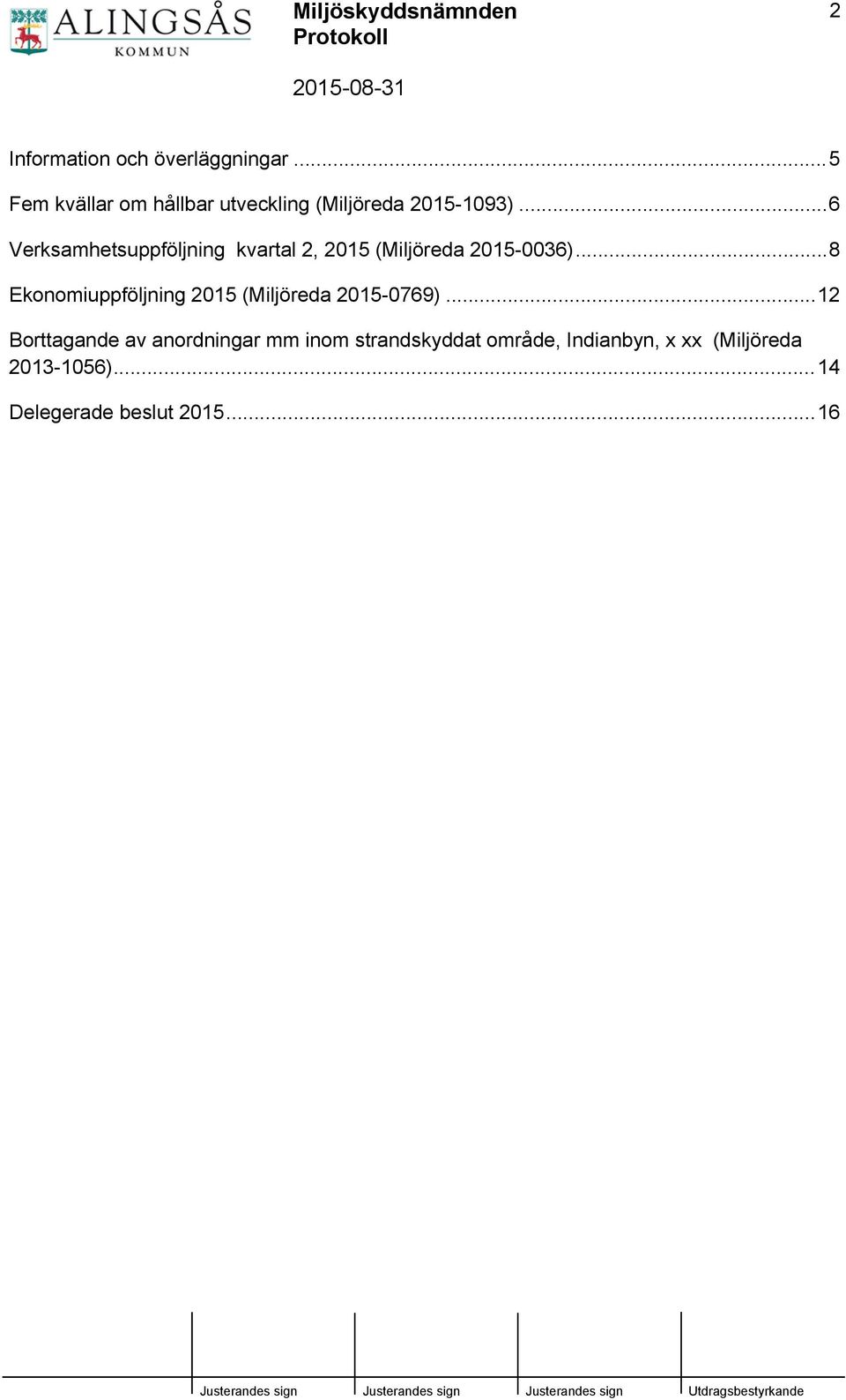 ..6 Verksamhetsuppföljning kvartal 2, 2015 (Miljöreda 2015-0036).