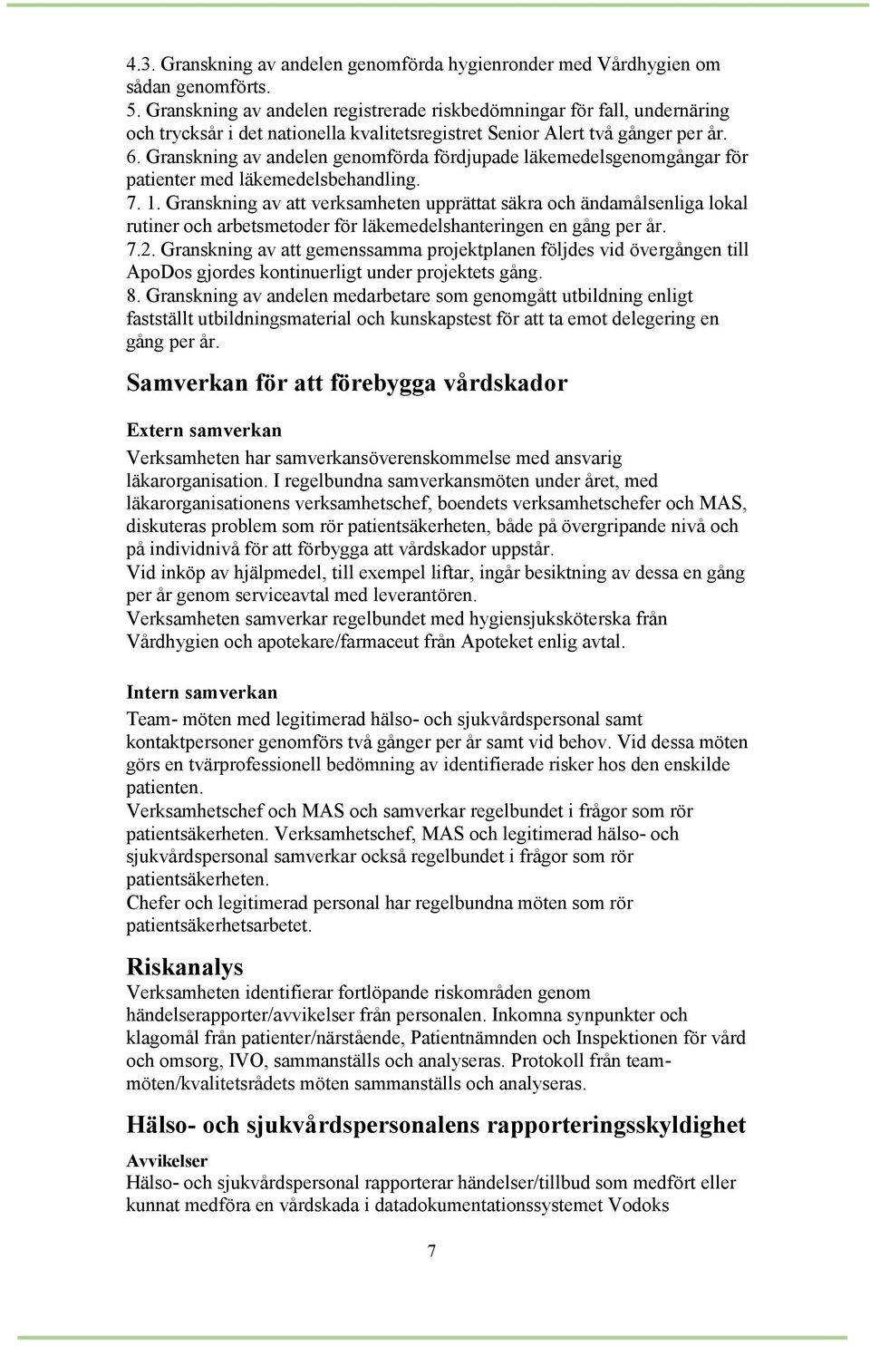 Granskning av andelen genomförda fördjupade läkemedelsgenomgångar för patienter med läkemedelsbehandling. 7. 1.