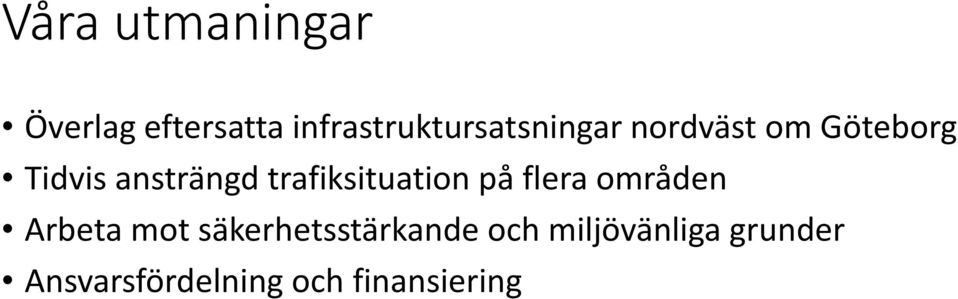 ansträngd trafiksituation på flera områden Arbeta mot