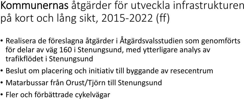 Stenungsund, med ytterligare analys av trafikflödet i Stenungsund Beslut om placering och
