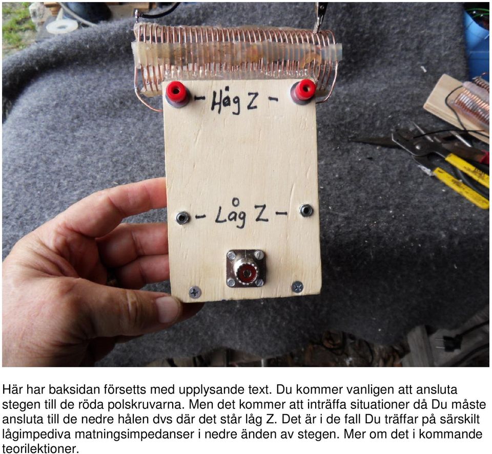 Men det kommer att inträffa situationer då Du måste ansluta till de nedre hålen dvs där