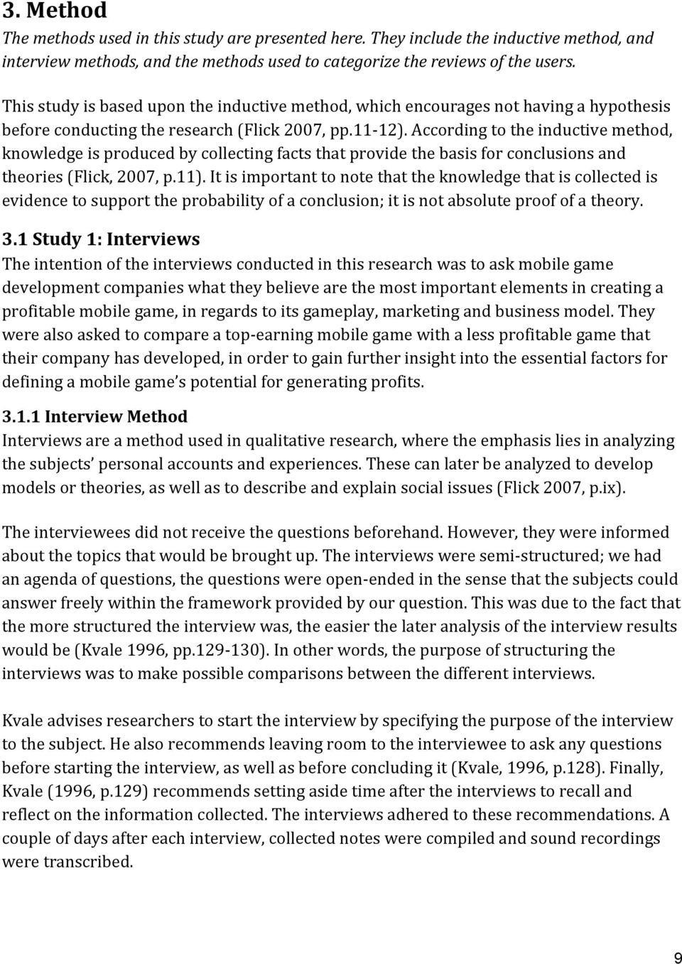 accordingtotheinductivemethod, knowledgeisproducedbycollectingfactsthatprovidethebasisforconclusionsand theories(flick,2007,p.11).