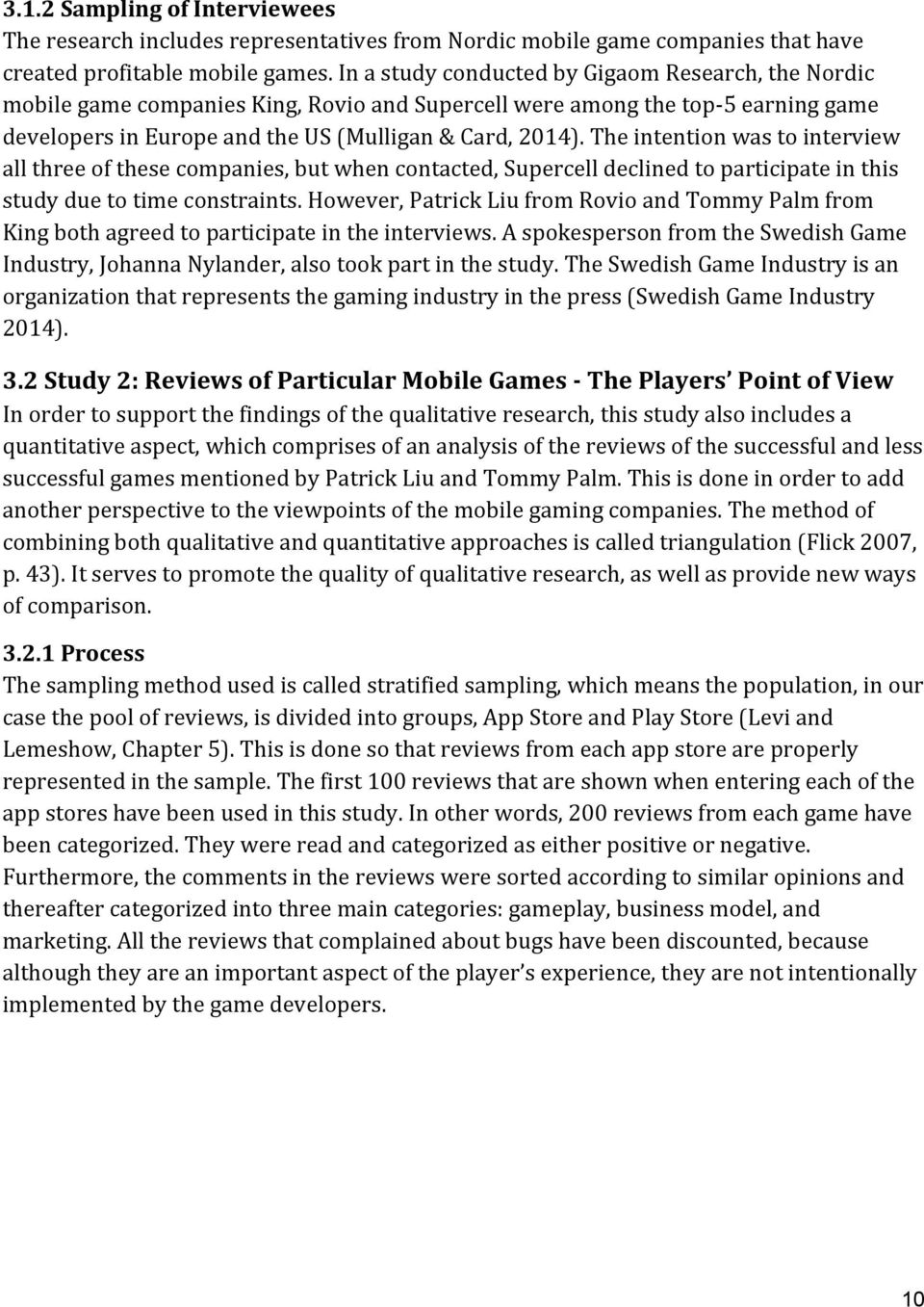 theintentionwastointerview allthreeofthesecompanies,butwhencontacted,supercelldeclinedtoparticipateinthis studyduetotimeconstraints.
