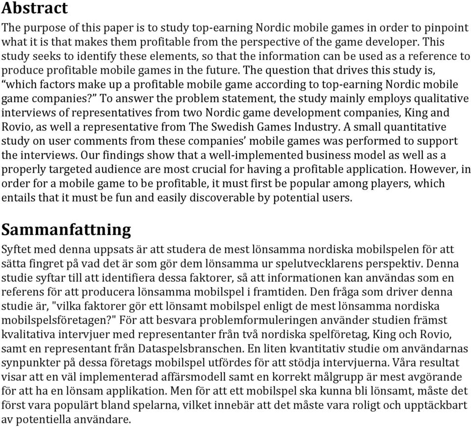 thequestionthatdrivesthisstudyis, whichfactorsmakeupaprofitablemobilegameaccordingtotop0earningnordicmobile gamecompanies?