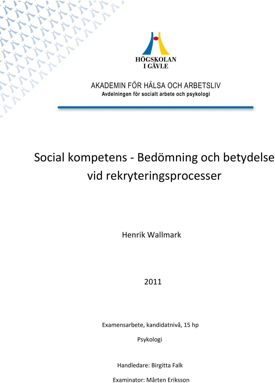 Examensarbete, kandidatnivå, 15 hp Psykologi