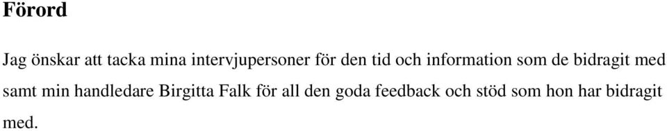 som de bidragit med samt min handledare
