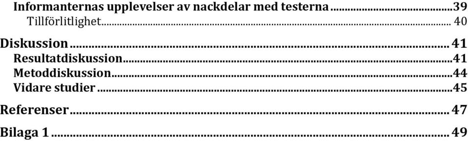 .. 41 Resultatdiskussion...41 Metoddiskussion.