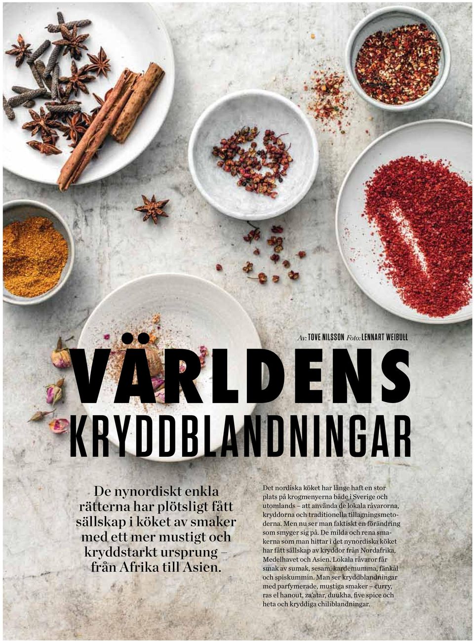 Det nordiska köket har länge haft en stor plats på krogmenyerna både i Sverige och utomlands att använda de lokala råvarorna, kryddorna och traditionella tillagningsmetoderna.