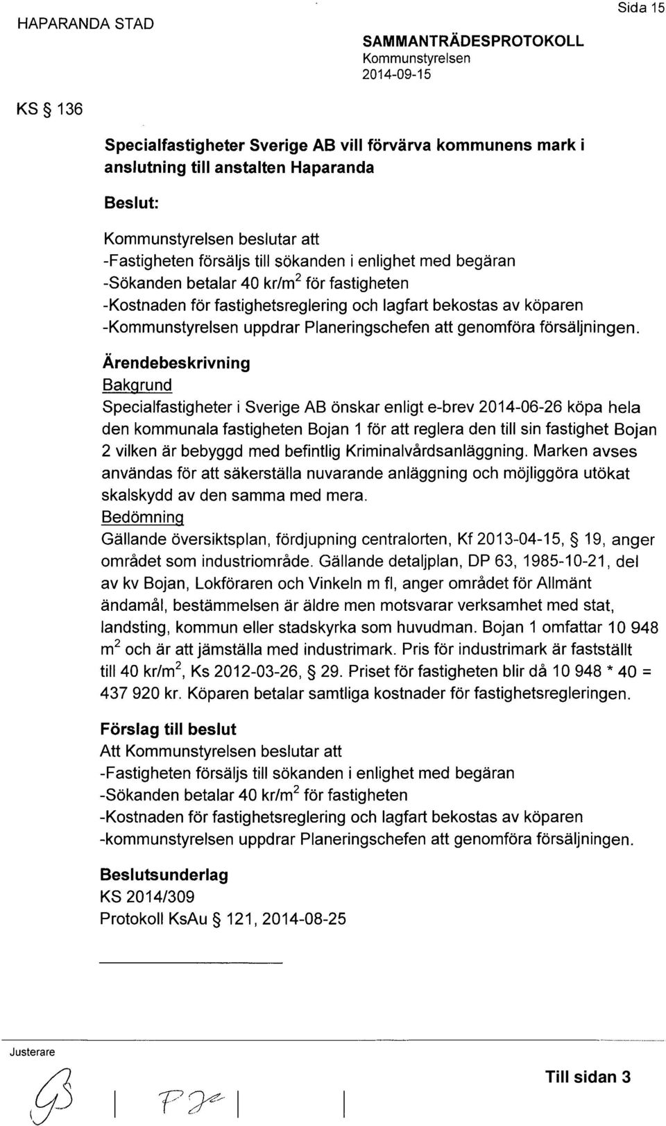 att genomföra försäljningen.
