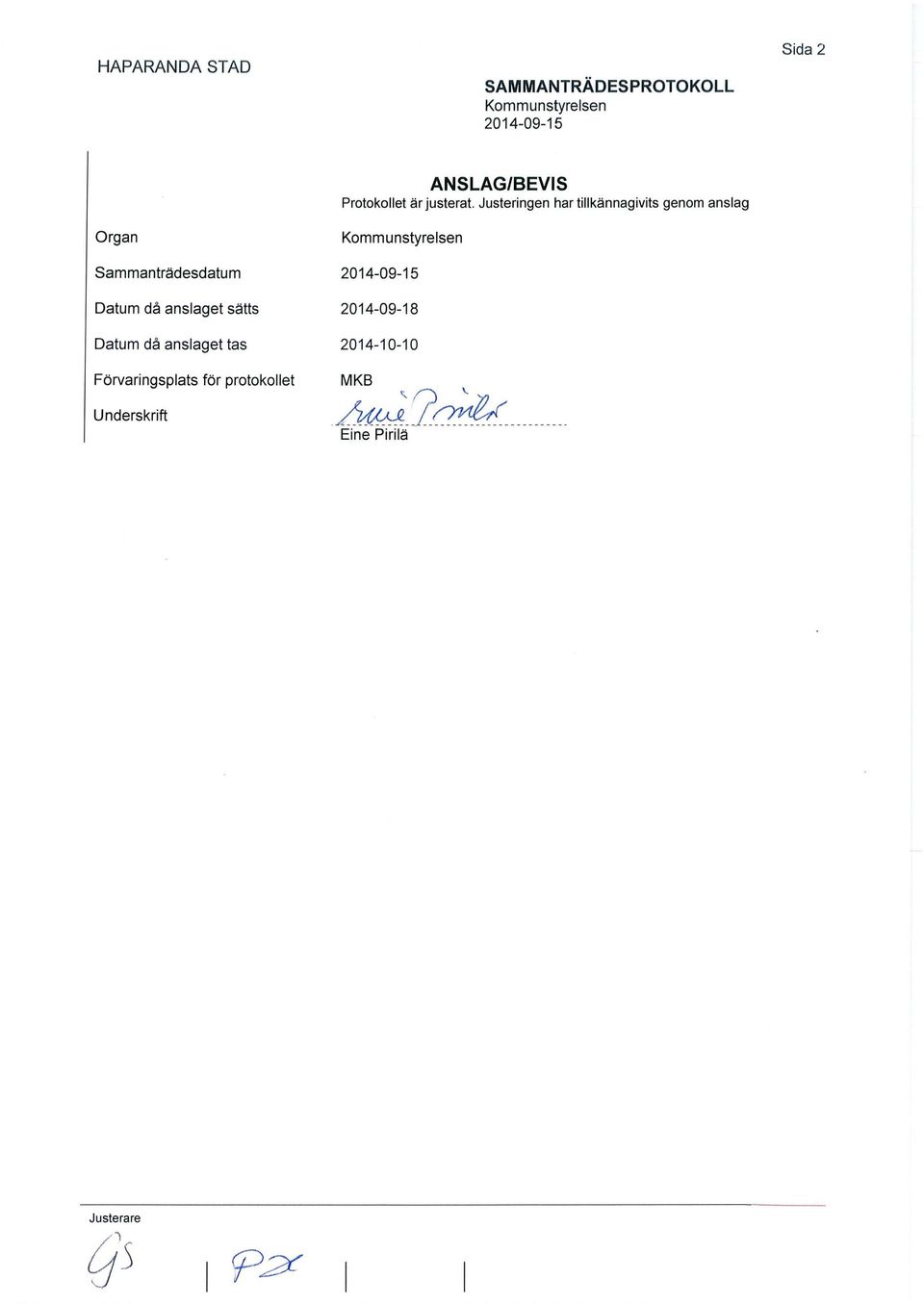 ANSLAG/BEVIS Protokollet är justerat.