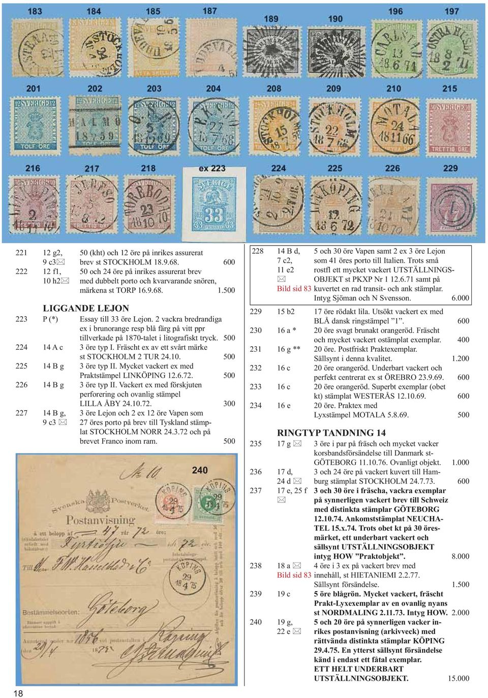 2 vackra bredrandiga ex i brunorange resp blå färg på vitt ppr tillverkade på 1870-talet i litografiskt tryck. 500 224 14 A c 3 öre typ I. Fräscht ex av ett svårt märke st STOCKHOLM 2 TUR 24.10.