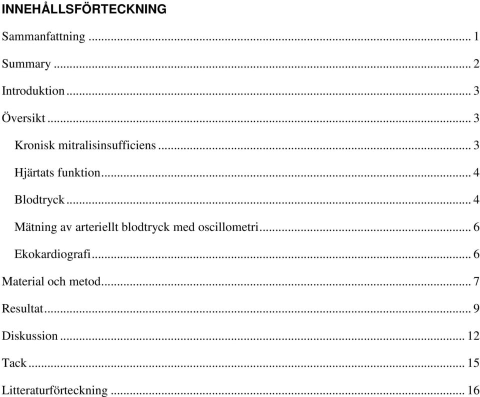 .. 4 Mätning av arteriellt blodtryck med oscillometri... 6 Ekokardiografi.